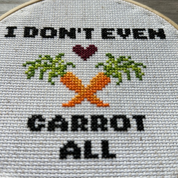 Handmade Cross Stitch - 6” - I Don’t Even Carrot All
